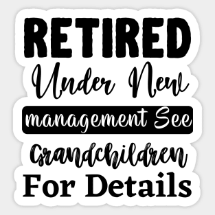 Retired Under New Management See Grandchildren For Details Sticker